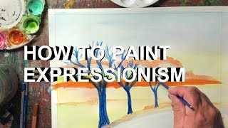 HOW TO PAINT EXPRESSIONISM [upl. by Nnylanna]