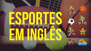 ESPORTES EM INGLÊS  SPORTS [upl. by Eilac]