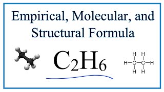 How to Write the Empirical Structural amp Molecular Formula C2H6 Ethane [upl. by Notsnarc311]