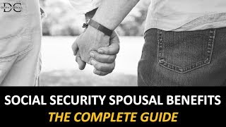 Social Security Spousal Benefits The Complete Guide [upl. by Onitsuj]