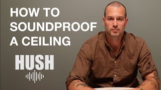 HOW TO SOUNDPROOF A CEILING by Hush Soundproofing NYC [upl. by Aleek621]