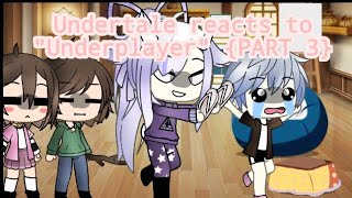 Undertale reacts to quotUnderplayerquot PART 3 Gacha Life Undertale reactions [upl. by Notlok]