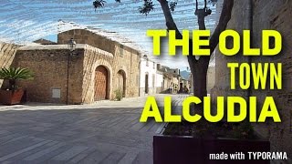 MALLORCA THE OLD TOWN ALCUDIA  SHORT TOUR  TRAVEL GUIDE [upl. by Frerichs]