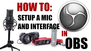 How To Use a Microphone and USB Audio Interface in OBS Studio 2021 [upl. by Oalsecnew279]