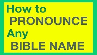 How To Pronounce Bible Names With Ease [upl. by Lleon830]