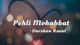 Pehli Mohabbat  Darshan Raval  Lyric Video [upl. by Yenal]