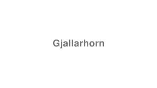 How to Pronounce quotGjallarhornquot [upl. by Tenaj918]