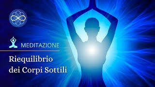 Meditazione guidata pulizia energetica  Riequilibrio dei corpi sottili [upl. by Morna984]