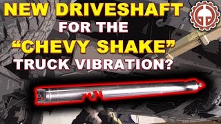 quotChevy Shakequot Driveshaft Fix for GM Trucks [upl. by Barbaresi]