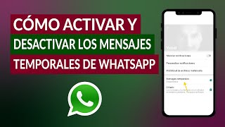 Cómo Activar y Desactivar Mensajes Temporales de WhatsApp  Mensajes WhatsApp que se Autodestruyen [upl. by Aliuqet830]