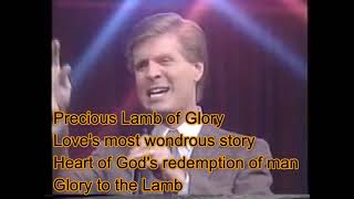 Steve Green  Lamb of Glory Lyrics [upl. by Zephan]