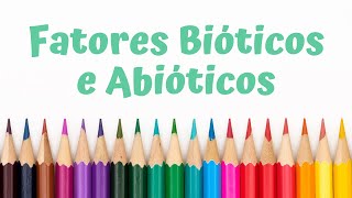 FATORES BIÓTICOS E ABIÓTICOS  Ecologia [upl. by Jasmine]