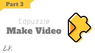 How to Make Edpuzzle Video and Add Questions  Step by Step Tutorial [upl. by Eanel]