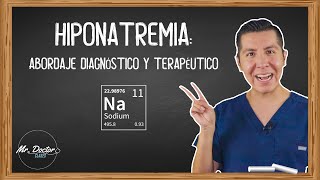 HIPONATREMIA Abordaje diagnostico y terapéutico  ¿CÓMO REPONER SODIO  ENARM  MIR  MR DOCTOR [upl. by Hedvah]