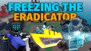 Freezing The Eradicator  Tower Defense X [upl. by Nesaj]