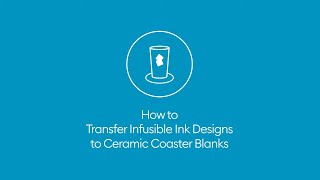 How to Transfer Infusible Ink Designs to Ceramic Coaster Blanks  Beginner [upl. by Loferski919]