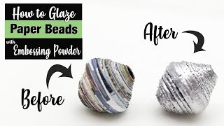 Glazing Paper Beads with Embossing Powder [upl. by Yetah567]