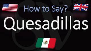 How to Pronounce Quesadillas CORRECTLY [upl. by Neri]