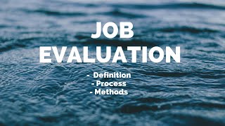 JOB EVALUATION HRM  Definition  Process  Methods  PART I [upl. by Caz]