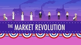 The Market Revolution Crash Course US History 12 [upl. by Verdie]