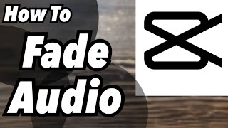 How To Fade Audio In Or Out CapCut Tutorial [upl. by Meridith]