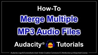 How to Merge MP3 Audio Files in Audacity [upl. by Rosaleen367]