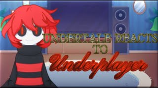 Undertale Reacts To Underplayer [upl. by Kerrin370]