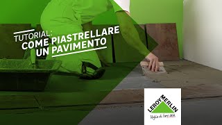 Tutorial come piastrellare un pavimento  Leroy Merlin [upl. by Berkeley]