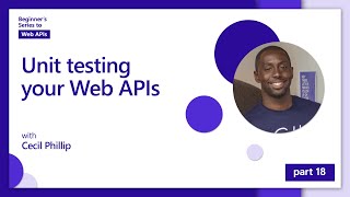 Unit testing your Web APIs 18 of 18  Web APIs for Beginners [upl. by Nnairrehs]