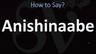 How to Pronounce Anishinaabe CORRECTLY [upl. by Nabois275]