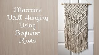 Macrame Wall Hanging With Basic Beginner Knots Tutorial DIY [upl. by Fondea558]