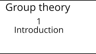 Group theory 1 Introduction [upl. by Ezalb]