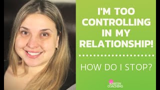 How To Not Be Controlling In Your Relationship 5 STEPS [upl. by Elocin974]