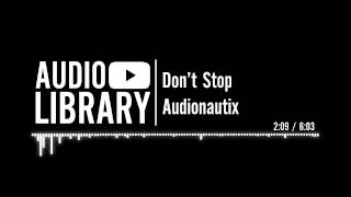 Dont Stop  Audionautix [upl. by Lotsyrk]