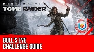 Rise of the Tomb Raider  Bulls Eye Challenge Guide Geothermal Valley [upl. by Mayda]