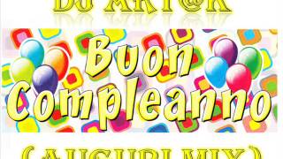 Dj Artk  Buon Compleanno auguri mix [upl. by Anegue]