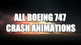 All Boeing 747 Crash Animations [upl. by Eneleoj891]