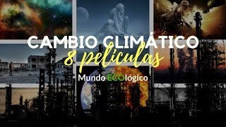 8 peliculas acerca del Cambio Climático [upl. by Brunella]