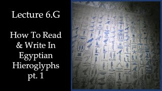 How To Read amp Write Egyptian Hieroglyphs pt1 Lecture 6G [upl. by Ahsuatal]