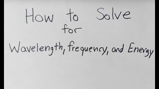 How to Calculate Wavelength Frequency and Energy [upl. by Iblok572]