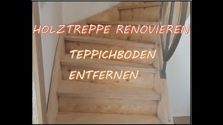 Holztreppe renovieren  Entfernen von altem Teppichboden  Teil 1 [upl. by Neik768]