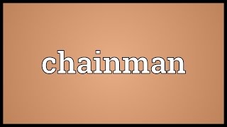 Chainman Meaning [upl. by Nimzzaj]