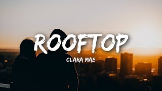 Clara Mae  Rooftop Lyrics [upl. by Ojybbob]