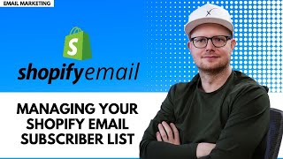 Shopify Email Managing Your Subscriber List [upl. by Aihseyk443]