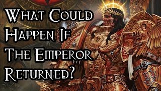 What Could Happen If The Emperor Returned  40K Theories [upl. by Sup993]