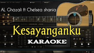 KESAYANGANKU KARAOKE AL Ghazali ft Chelsea Shania lagu terbaru full lyric [upl. by Aeslehs]