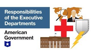 Responsibilities of the Executive Departments  American Government [upl. by Denyse]