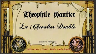 Théophile Gautier Le Chevalier Double Lecture Violinne [upl. by Dihaz]