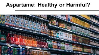 Aspartame Healthy or Harmful [upl. by Ydderf]