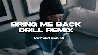 Bring Me Back  Drill Remix Odyssybeatz [upl. by Furnary]